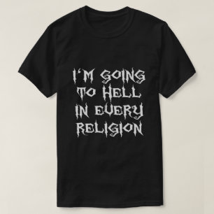 JE VAIS ENTENDRE DANS CHAQUE T-shirt RELIGION