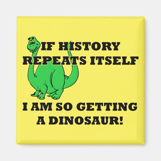Je vais vraiment avoir un dinosaure Magnet Frigo D (Devant)