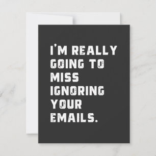 je vais vraiment manquer d'ignorer vos e-mails.