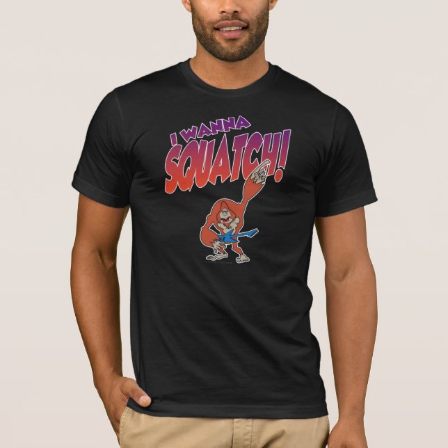 Je veux au T-shirt de Squatch (Devant)