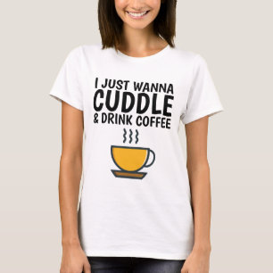 JE VEUX JUSTE CUDDLE & BOIRE CAFÉ, T-shirts amusan