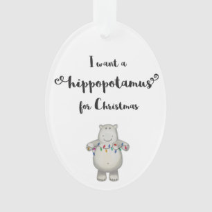 Je veux un hippopotame pour Noël - ornement