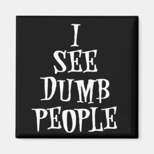 Je Vois Les Gens Bêtes Magnet