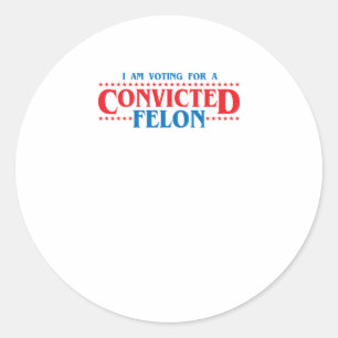 Je Vote Pour Un Autocollant Felon Condamné