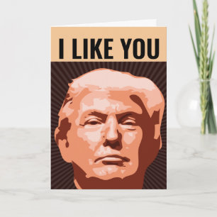 JE VOUS AIME DONALD TRUMP CARTE D'ANNIVERSAIRE