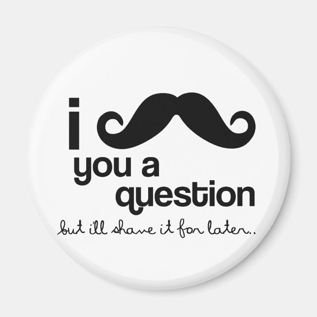 je vous moustache un aimant de questions (Devant)