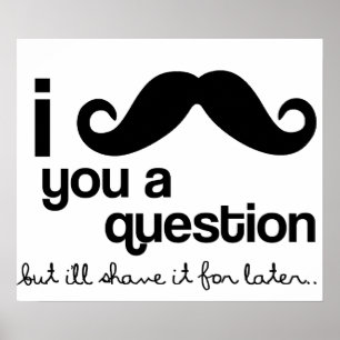 je vous moustache une affiche de questions