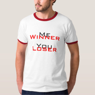 Je, Winner vous, perdant - T-shirt