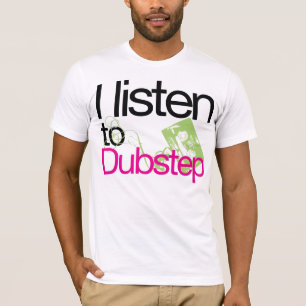J'écoute le T-shirt de Dubstep (NOUVEAU)
