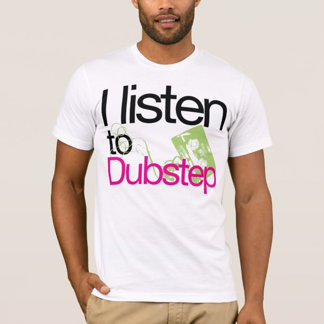 J'écoute le T-shirt de Dubstep (NOUVEAU) (Devant)