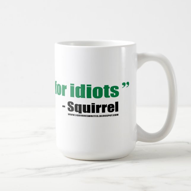 J'écris la merde pour des idiots - tasse (Droite)