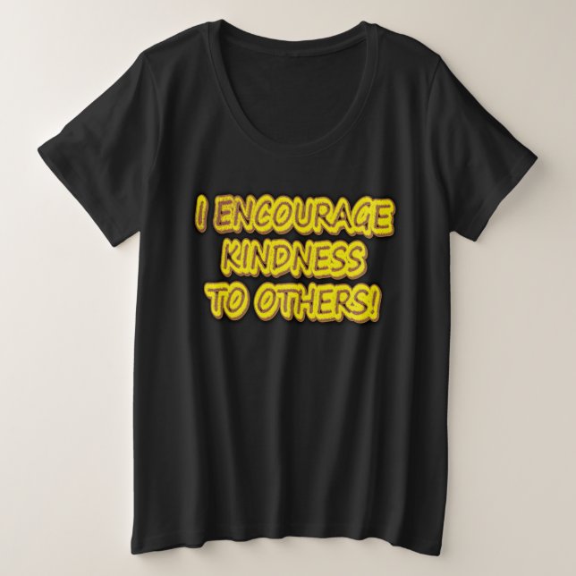 "J'ENCOURAGE LA GENTILLESSE AUX AUTRES !" Un Desig (Design devant)