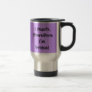 J'enseigne, donc je suis me suis cassé ! Tasse