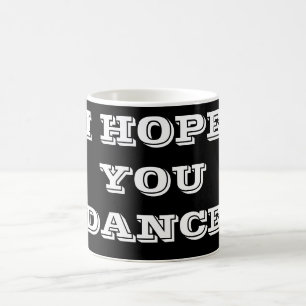 ***J'ESPÈRE QUE VOUS DANSEZ** MUG