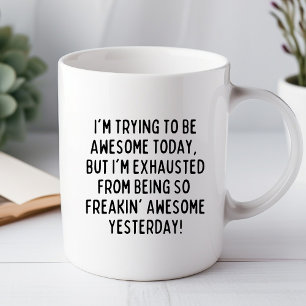 J'essaie d'être génial aujourd'hui drôle Mug de bu