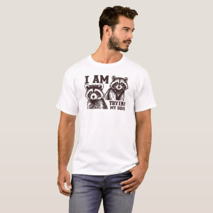 J'Essaie Mon Meilleur T-Shirt Racoon Drôle