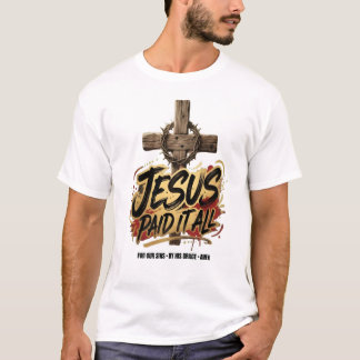Jésus a tout payé – T-Shirt Chrétien