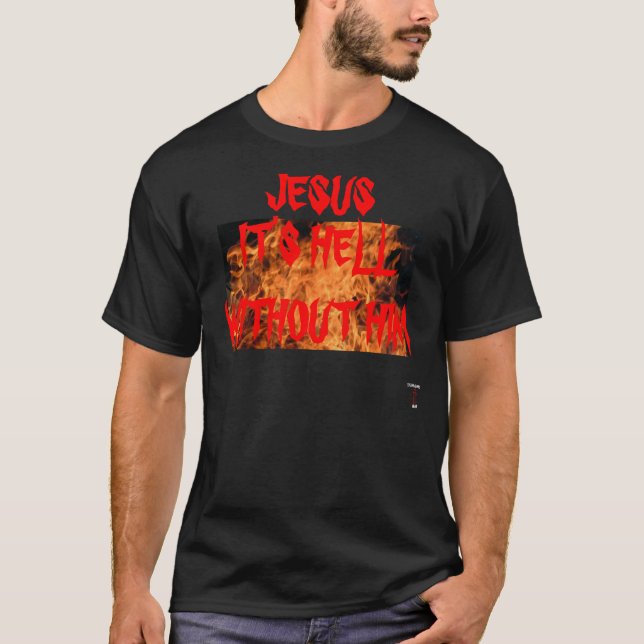 JÉSUS IL est ENFER SANS LUI T-SHIRT (Devant)