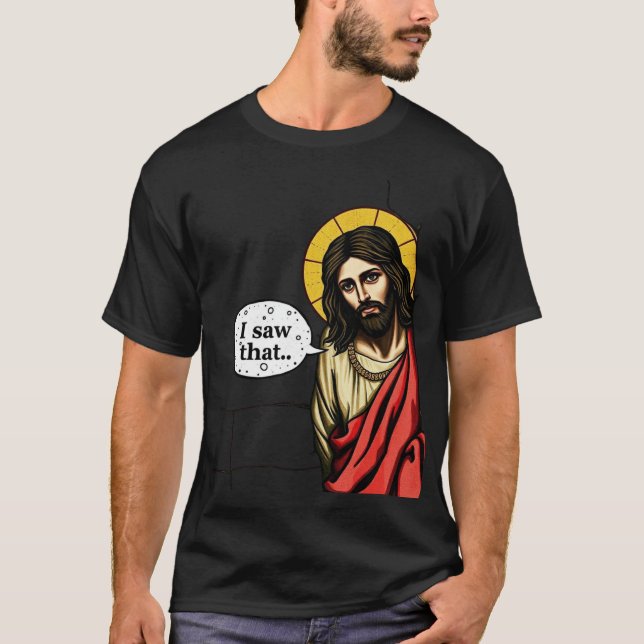jésus j'ai vu ce mème T-Shirt (Devant)