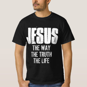 JESUS LE CHEMIN LA VÉRITÉ LA VIE T-Shirt