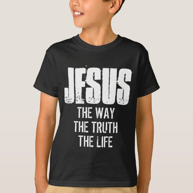 JESUS LE CHEMIN LA VÉRITÉ LA VIE T-Shirt (Devant)