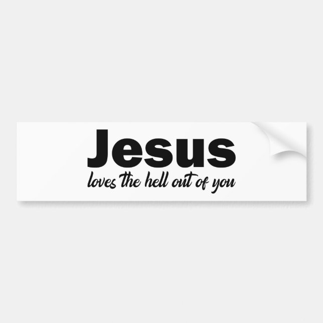 Jesus Loves Hell out Of You Bumper Sticker (Devant)