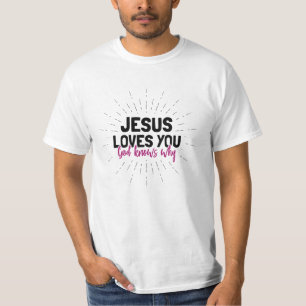 Jésus t'aime - Dieu sait pourquoi T-shirt