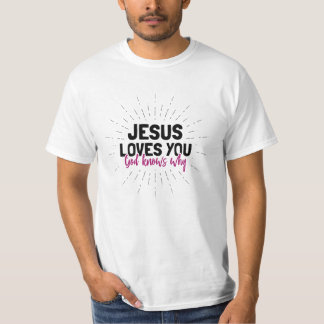 Jésus t'aime - Dieu sait pourquoi T-shirt
