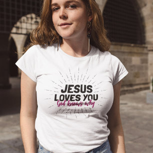 Jésus t'aime - Dieu sait pourquoi T-shirt