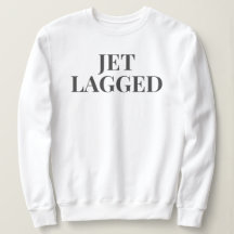 JET LAGGGED SWEATSHIRT