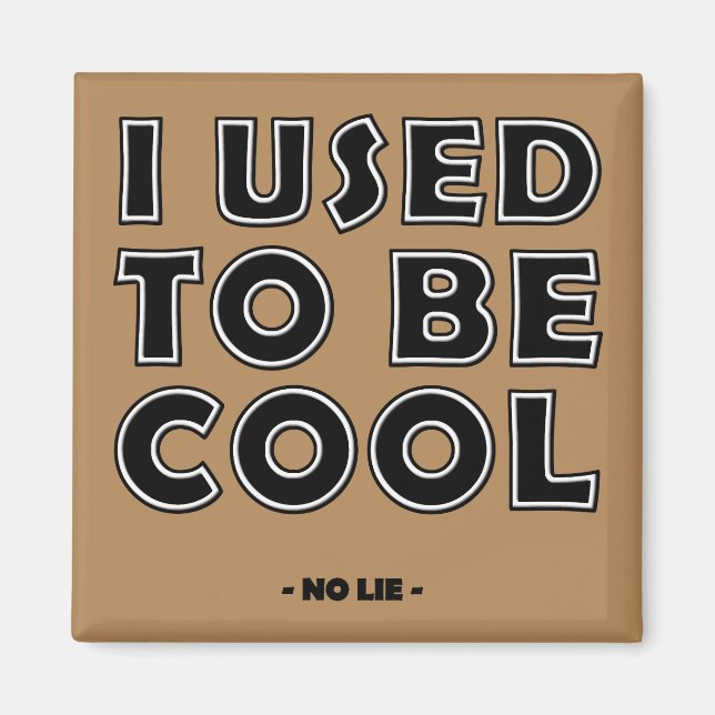 J'étais cool, sans mentir, aimant de frigo drôle (Devant)
