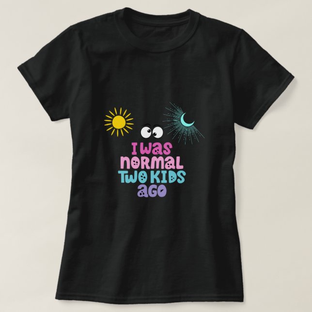 J'étais normal il y a deux enfants T-Shirt (Design devant)