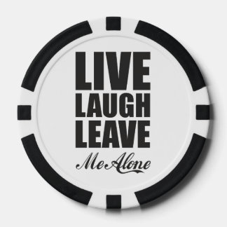 Jetons De Poker Funny Ironic Quote Live Laugh Leave Me Alone Graph