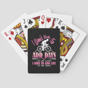 Jeu De Cartes I ride to add life to my days