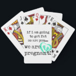 Jeu De Cartes if i am going to get fat so are you pregnant<br><div class="desc">we used this design to announce our pregnancy to our parents after 6 years of infertility. obviously this would work for any pregnancy announcement!</div>