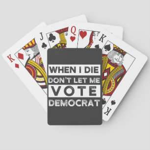 Jeu De Cartes Quand je mourrai, ne me laissez pas voter démocrat