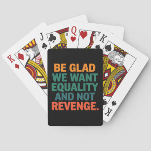 Jeu De Cartes Soyez heureux que nous voulions l'égalité et non l