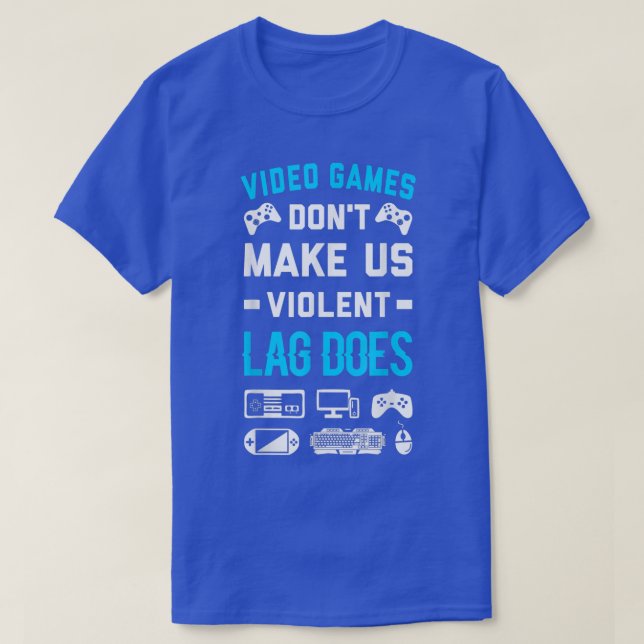 Jeux Vidéo Ne Nous Rendre Violent Lag Ne T-Shirt (Design devant)