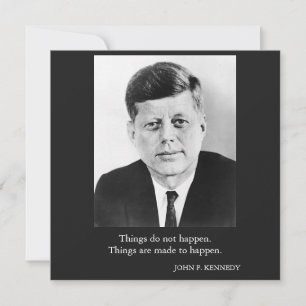 JFK John F. Kennedy Citation Les choses n'arrivent