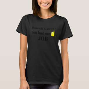 Job Humor One F I N G E R K A R E N T-shirts Graph