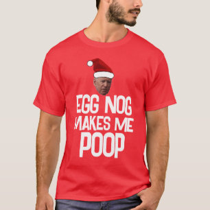 JOE BIDEN CHRISTMAS EGGNOG ME FAIT POOP T-Shirts