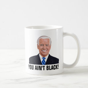 JOE BIDEN FUNNY COFFEE MUGS TU N'ES PAS NOIRE !