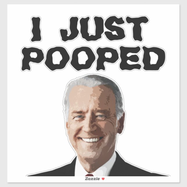 JOE BIDEN JE VIENS DE POOPER 14x14 DECAL STICKER (Feuille)