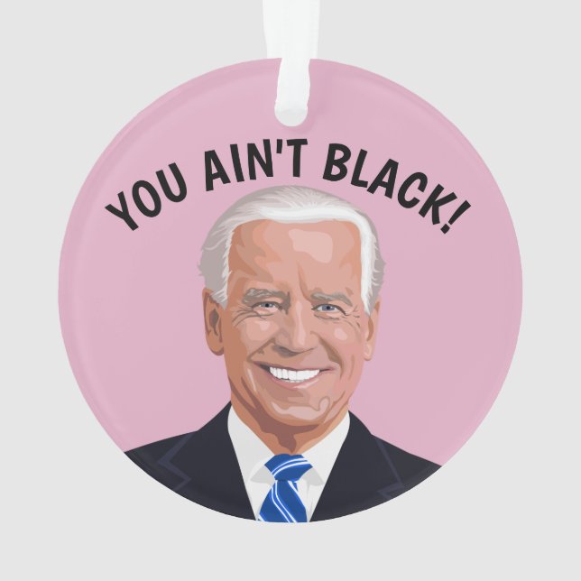 JOE BIDEN ORNAMENT DE NOËL, TU N'ES PAS NOIRE ! (dos)