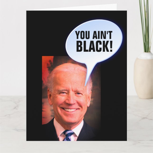 JOE BIDEN, VOUS N'ÊTES PAS NOIRS ! CARTES D'AMITIÉ (Devant)