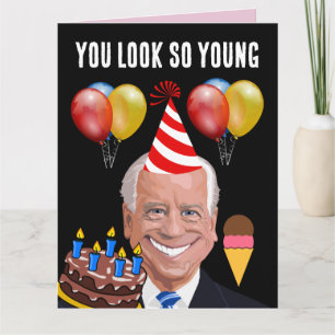 JOIE BIDEN, tu as l'air si jeune CARTES D'ANNIVERS