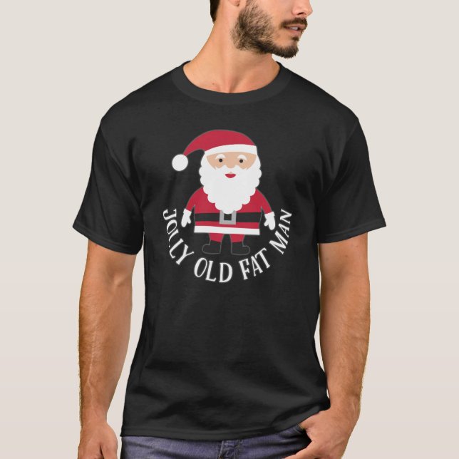 Jolly Vieux Gros Homme - Drôle Père Noël T-Shirt d (Devant)