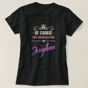 Josephine Bien sûr Je suis génial Nom T-shirt