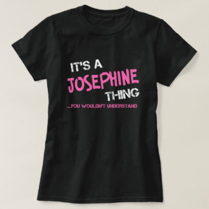 Joséphine, tu ne comprendrais pas T-shirt
