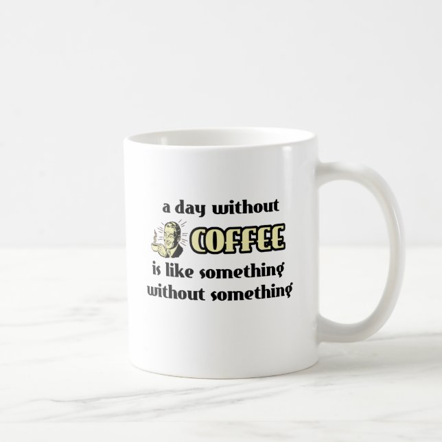 Jour sans café Mug drôle Humour (Droite)